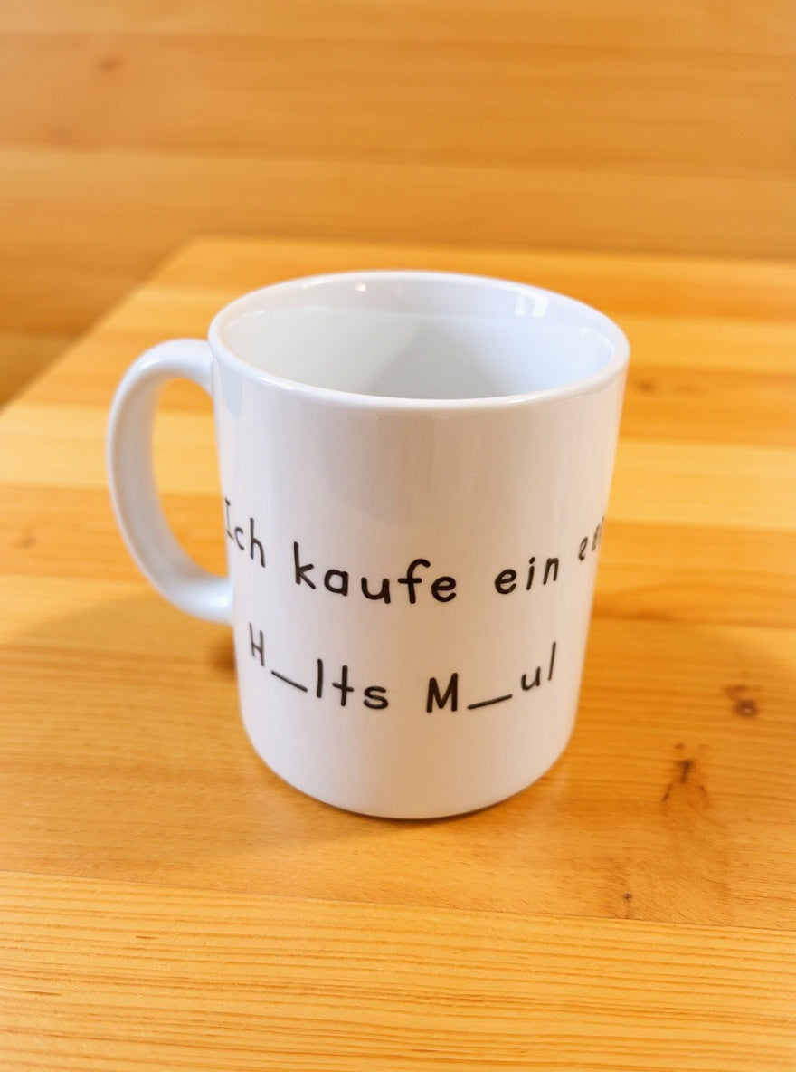 Lustige Kaffeetasse "Ich kaufe ein A"
